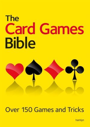 Card Games Bible - Over 150 games and tricks