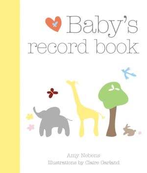 Baby's Record Book - Cherish every magical moment with your child from age