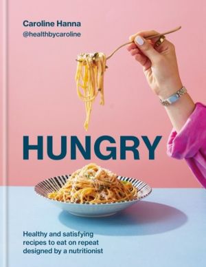 Hungry - Healthy and satisfying meals to eat on repeat, designed by a nutri