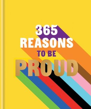 365 Reasons to be Proud - A little book of perfect words to celebrate every
