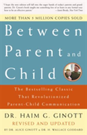 Between Parent and Child: Revised and Updated - The Bestselling Classic Tha