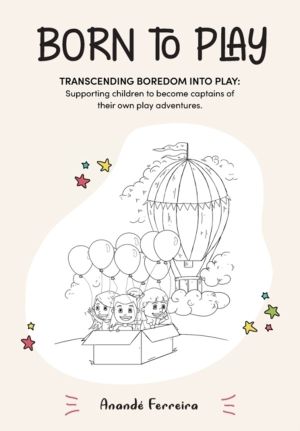 Born to Play - Transcending Boredom into Play: Supporting children to becom