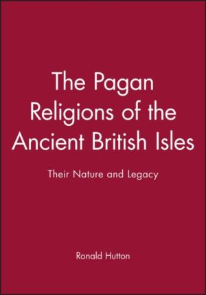 Pagan religions of the ancient british isles - their nature and legacy