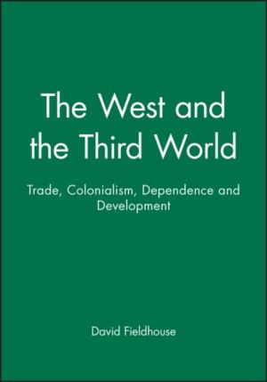 The West and the Third World: Trade, Colonialism, Dependence and Developmen