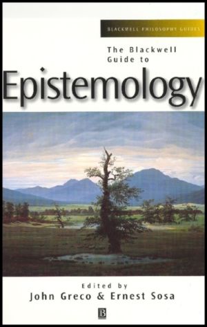 Blackwell guide to epistemology