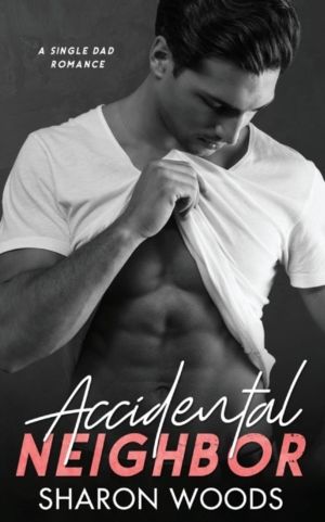 Accidental Neighbor - Single Dad Romance