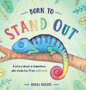 Born To Stand Out - A story about a chameleon who finds his true colours