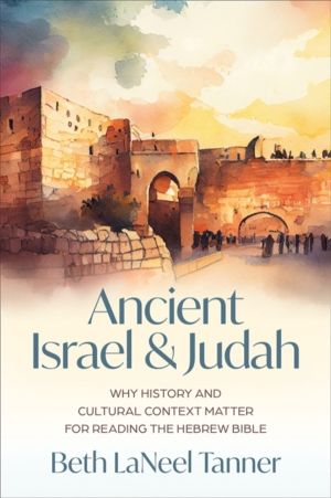Ancient Israel and Judah - Why History and Cultural Context Matter for Read