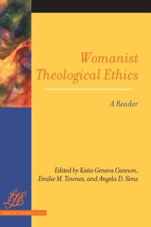 Womanist Theological Ethics - A Reader