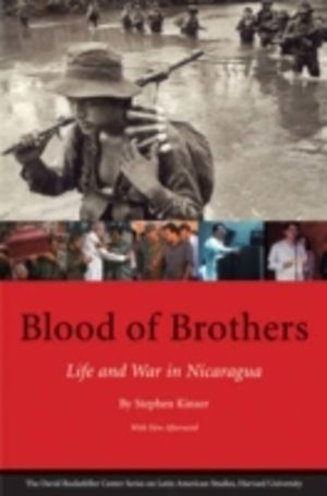 Blood of Brothers - Life and War in Nicaragua, With New Afterword