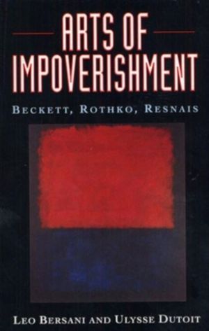 Arts of Impoverishment - Beckett, Rothko, Resnais
