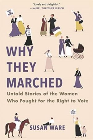Why They Marched - Untold Stories of the Women Who Fought for the Right to
