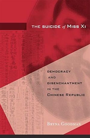 Suicide of Miss Xi - Democracy and Disenchantment in the Chinese Republic