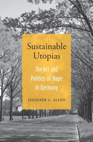 Sustainable Utopias - The Art and Politics of Hope in Germany