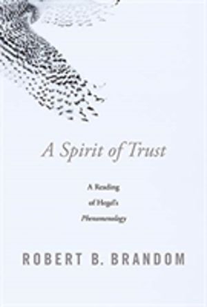 Spirit of Trust - A Reading of HegelÔÇÖs Phenomenology