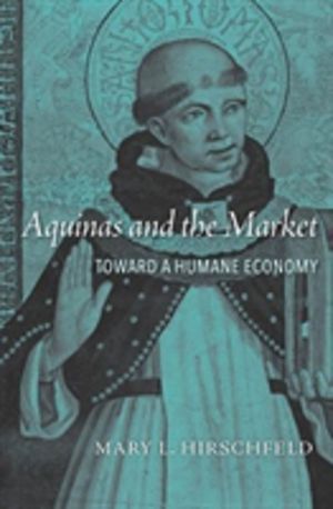 Aquinas and the Market - Toward a Humane Economy