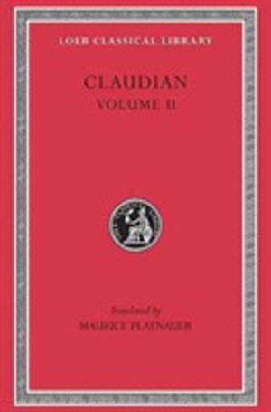 Claudian, Volume II - On StilichoÔÇÖs Consulship 2ÔÇô3. Panegyric on the Si