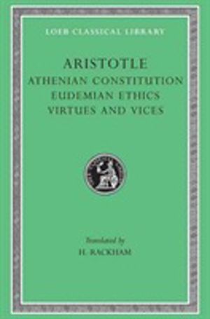 Athenian Constitution. Eudemian Ethics. Virtues and Vices