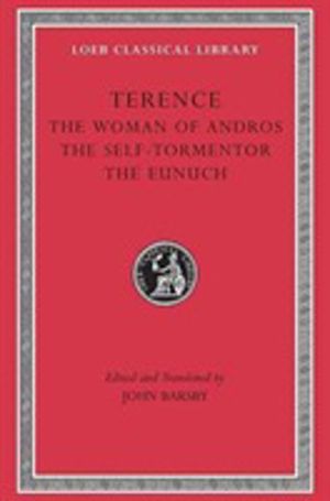 Woman of Andros. The Self-Tormentor. The Eunuch