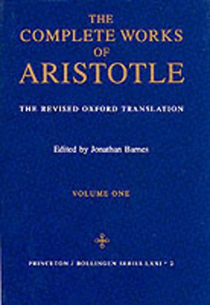 Complete Works of Aristotle, Volume Two - The Revised Oxford Translation
