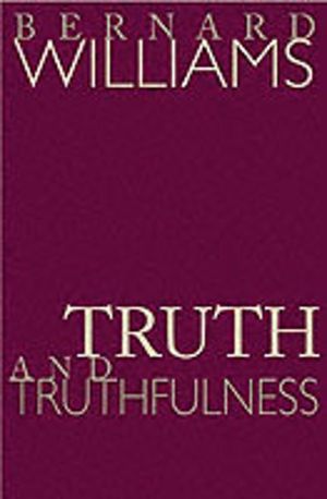 Truth and Truthfulness - An Essay in Genealogy