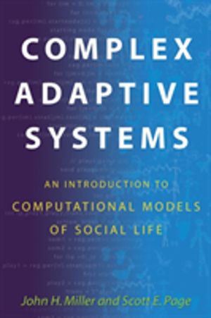 Complex Adaptive Systems - An Introduction to Computational Models of Socia