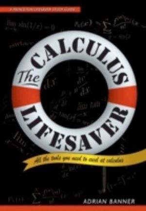 Calculus Lifesaver - All the Tools You Need to Excel at Calculus