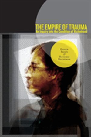 Empire of Trauma - An Inquiry into the Condition of Victimhood