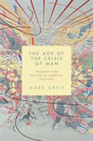 Age of the Crisis of Man - Thought and Fiction in America, 1933ÔÇô1973