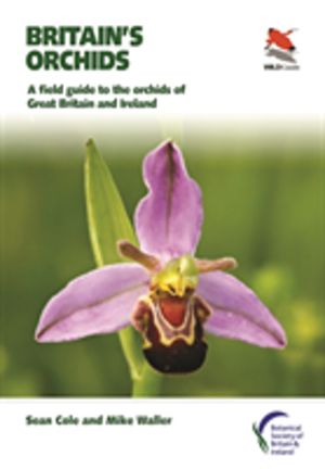 Britain's Orchids - A Field Guide to the Orchids of Great Britain and Irela