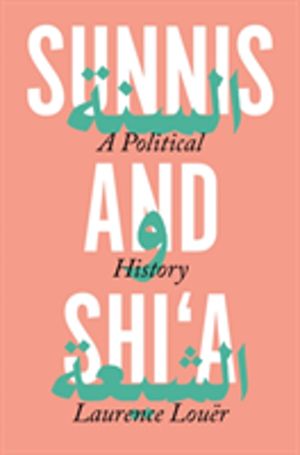 Sunnis and Shi'a - A Political History