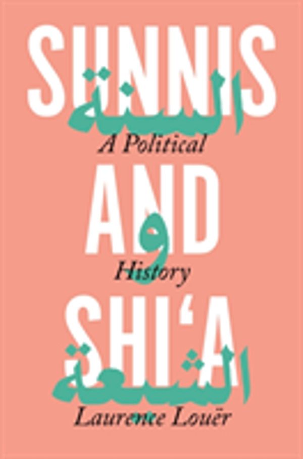 Sunnis and Shi'a - A Political History
