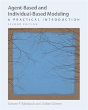 Agent-Based and Individual-Based Modeling - A Practical Introduction, Secon