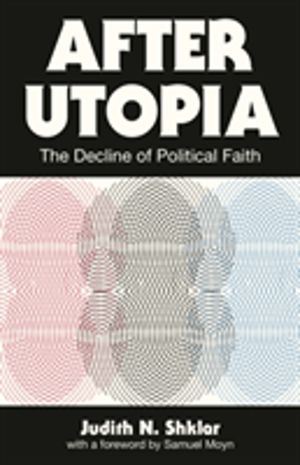 After Utopia - The Decline of Political Faith