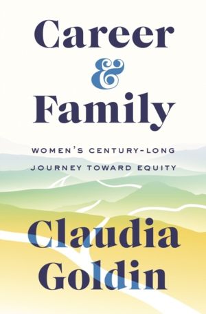 Career and Family - WomenÔÇÖs Century-Long Journey toward Equity