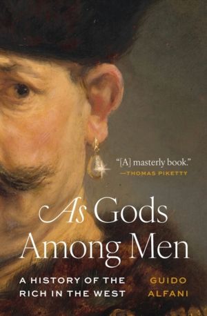 As Gods Among Men - A History of the Rich in the West