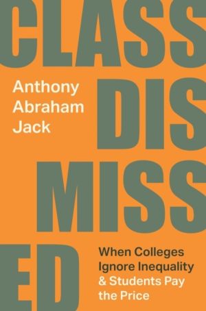 Class Dismissed - When Colleges Ignore Inequality and Students Pay the Pric