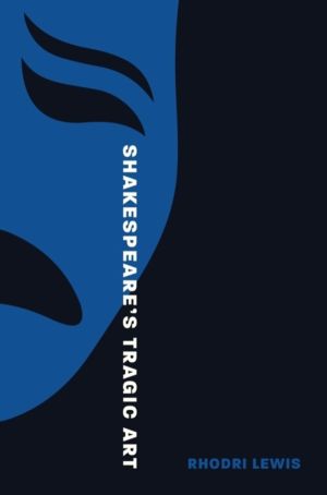 ShakespeareÔÇÖs Tragic Art