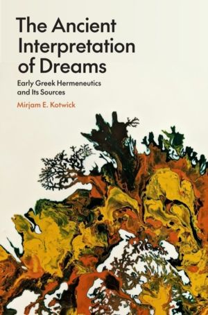 Ancient Interpretation of Dreams - Early Greek Hermeneutics and Its Sources