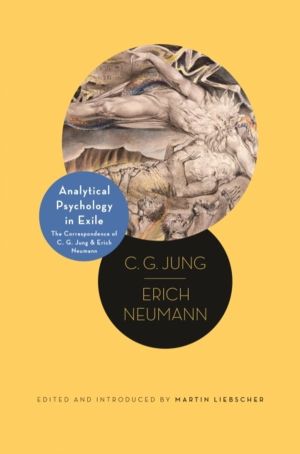 Analytical Psychology in Exile - The Correspondence of C. G. Jung and Erich