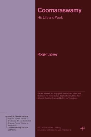 Coomaraswamy - His Life and Work