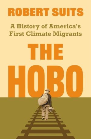 Hobo - A History of America's First Climate Migrants