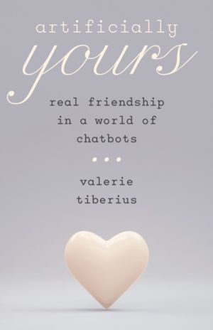 Artificially Yours - Real Friendship in a World of Chatbots