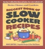 Better Homes and Gardens Biggest Book of Slow Cooker Recipes