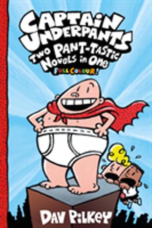 Captain Underpants: Two Pant-tastic Novels in One (Full Colour!)