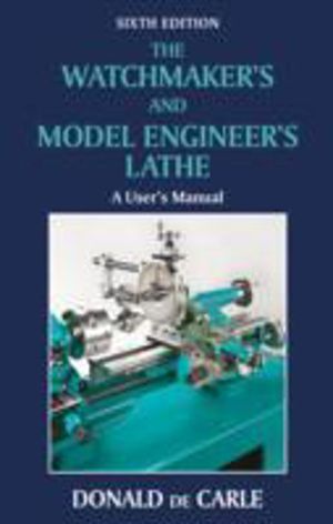 Watchmaker's and Model Engineer's Lathe - A User's Manual