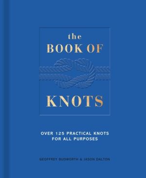 Book of Knots - Over 125 Practical Knots for All Purposes