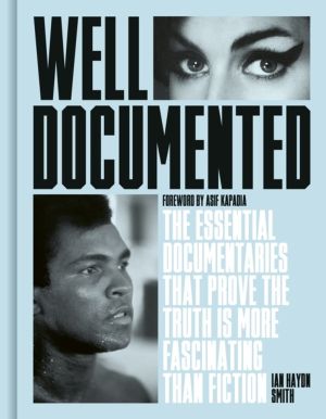 Well Documented - The Essential Documentaries that Prove the Truth is More