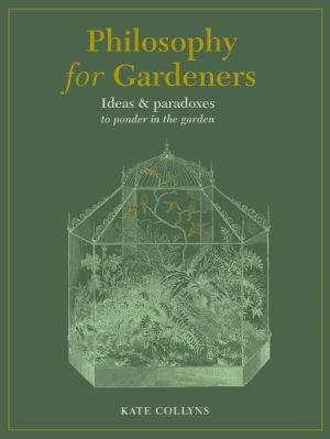 Philosophy For Gardeners