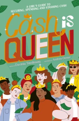 Cash is Queen - A GirlÔÇÖs Guide to Securing, Spending and Stashing Cash
